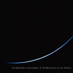 The Beginning of All Things (2026) single cover — the Machine in the Garden